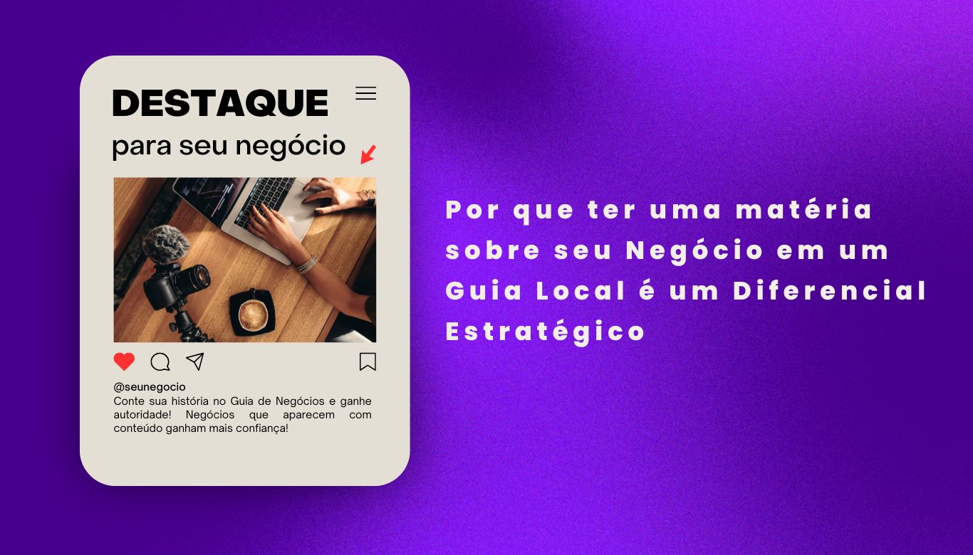Por que ter uma matéria sobre seu Negócio em um Guia Local é um Diferencial Estratégico